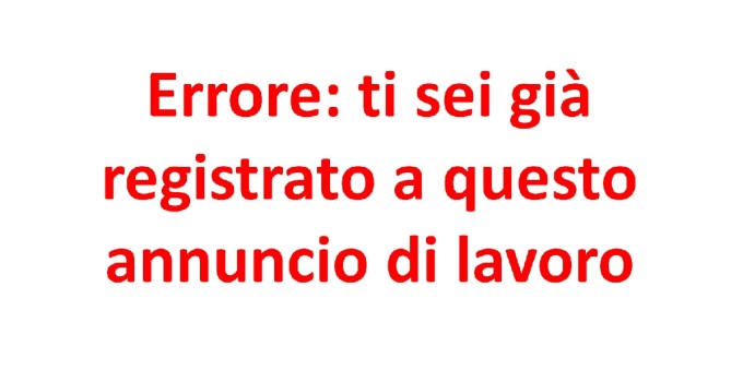Errore: ti sei già registrato a questo annuncio di lavoro